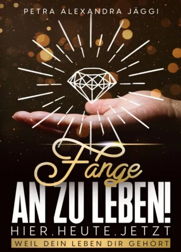 Bild: Fange an zu leben. Hier. Heute. Jetzt. - Spirituelle Lebenshilfe