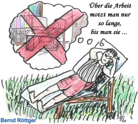 Bild: Über die Arbeit motzt man nur solange, bis man sie verloren hat