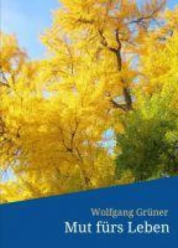 Mut fürs Leben - Gedankenvolle Biografie Bild: Mut fürs Leben - Gedankenvolle Biografie