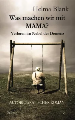 Bild: Wenn das Vergessen Einzug hält - Was machen wir mit Mama? - Verloren im Nebel der Demenz