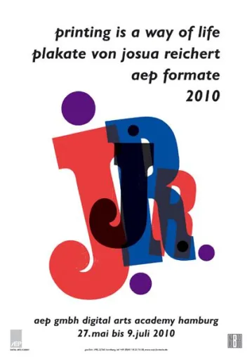 Bild: AEP Formate: „printing is a way of life - Plakate von Josua Reichert“ 27.5. – 9.7. 2010, Hamburg