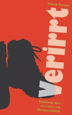 Bild: Buch-Neuerscheinung: 'Verirrt - Erzählung über ein Leben mit Hochsensibilität' von Valerie Forster