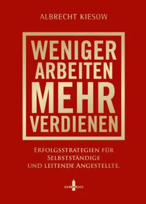 Bild: Der Erfolgs-Bestseller - Weniger arbeiten, mehr verdienen