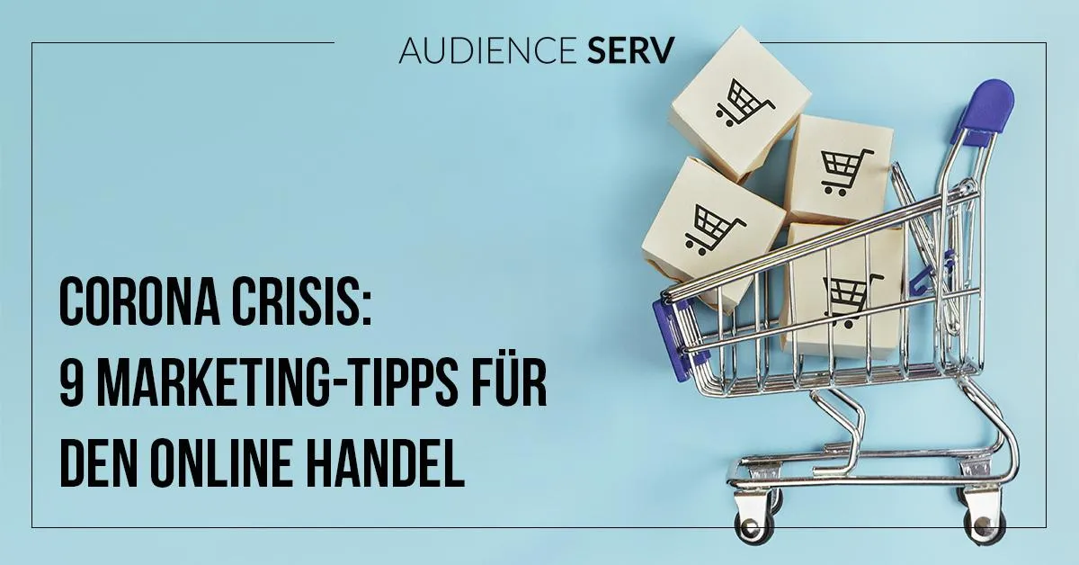 9 Marketing-Tipps für E-Commerce während der Corona-Krise