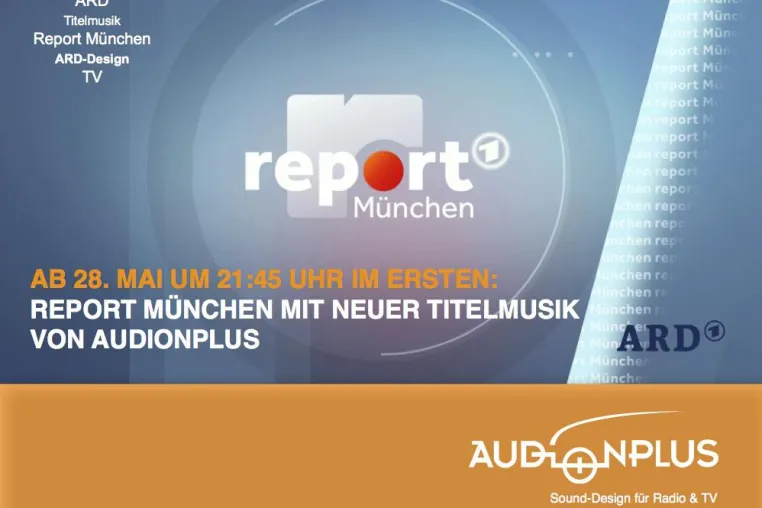 Bild: Ab 28. Mai im Ersten: Report München mit neuer Titelmusik von AUDIONPLUS