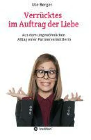 Bild: Verrücktes im Auftrag der Liebe - aus dem ungewöhnlichen Alltag einer Partnervermittlerin