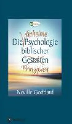 Bild: Die geheime Psychologie biblischer Prinzipien - deutsche Fassung eines Grundsatzvortrages des Mystikers