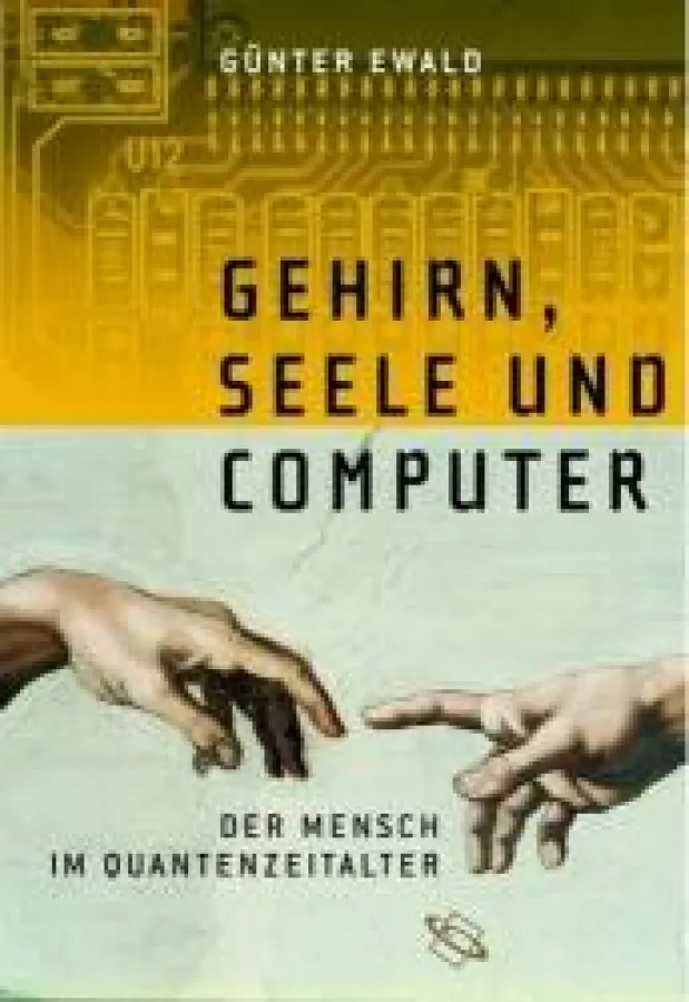 Prof. Dr. Günter Ewald: Gehirn, Seele und Computer - Der Mensch im Quantenzeitalter