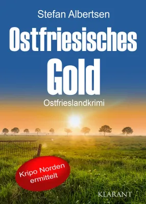 Bild: Neuerscheinung: Ostfrieslandkrimi "Ostfriesisches Gold" von Stefan Albertsen im Klarant Verlag