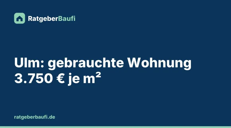 Bild: Was kostet eine Eigentumswohnung in Ulm? Gebraucht 2025 im Mittel 3.750 Euro je m²