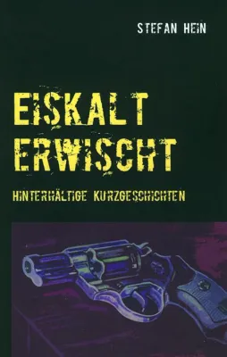Bild: Buchvorstellung: Eiskalt erwischt - Hinterhältige Kurzgeschichten