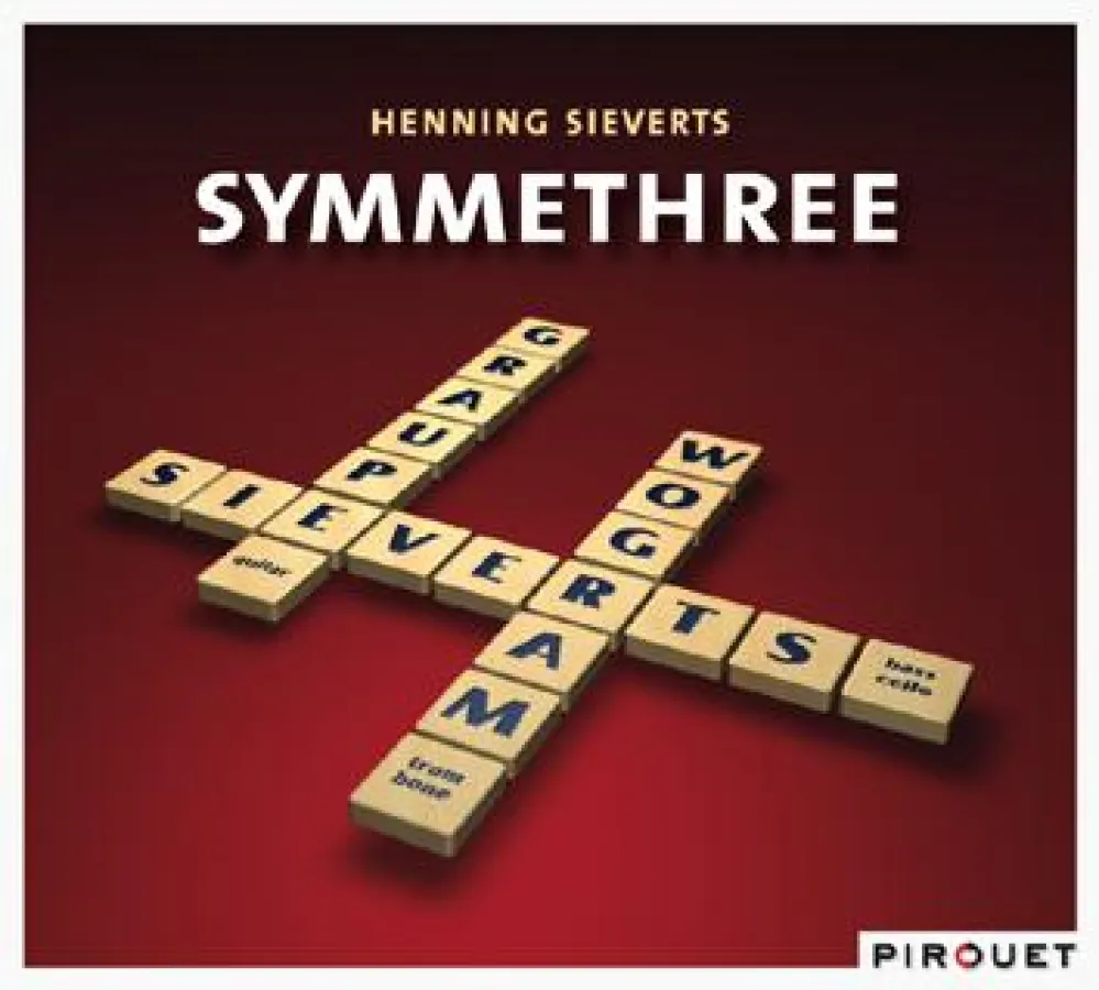 Out Now-Henning Sieverts: Symmethree VÖ 17.2.2012 (Pirouet/Edel:Kultur)