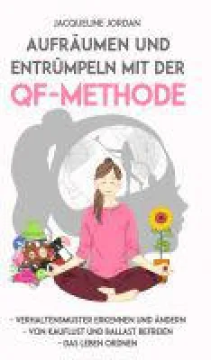 Bild: Aufräumen und Entrümpeln mit der QF-Methode - praktischer Ratgeber verhilft zu mehr Ordnung im Leben