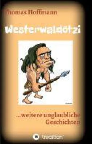Bild: Westerwaldötzi - Abwechlungsreiche, unglaubliche Geschichten