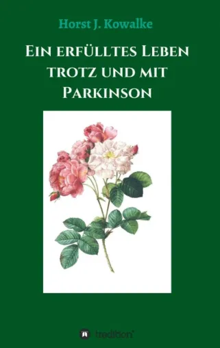 Bild: Ein erfülltes Leben mit und trotz Parkinson - Eine inspirierende Biografie für Betroffene