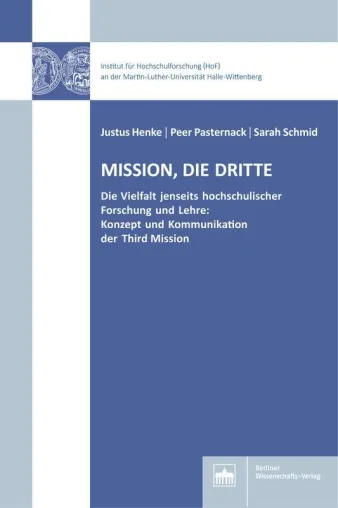 Mission, die dritte: HoF-Publikation zu Begriff, Realität und Bilanzierung der Third Mission Bild: Mission, die dritte: HoF-Publikation zu Begriff, Realität und Bilanzierung der Third Mission