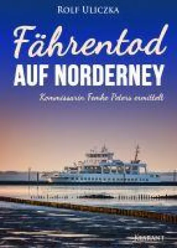 Bild: Neuerscheinung: Ostfrieslandkrimi "Fährentod auf Norderney" von Rolf Uliczka im Klarant Verlag