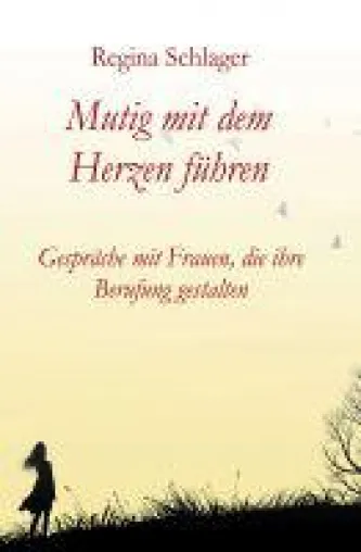 Bild: Mutig mit dem Herzen führen - für ein neues Verständnis von Führung aus der Sichtweise von Frauen