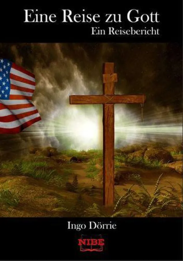 Ingo Dörrie - Eine Reise zu Gott - Ein Reisebericht