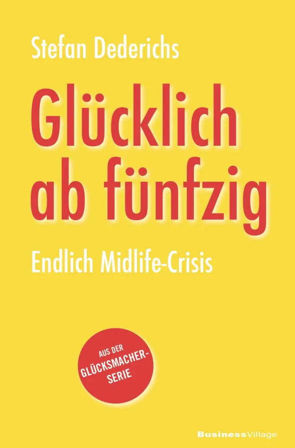 Stefan Dederichs: Glücklich ab fünfzig BusinessVillage 2020 ISBN 978-3-86980-517-7 9,95 Euro.