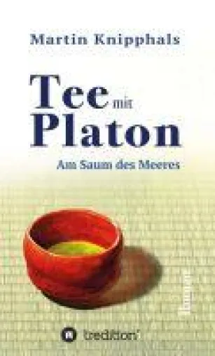 Bild: Tee mit Platon - Ein philosophischer Roman beschäftigt sich mit den wichtigsten Fragen des Lebens