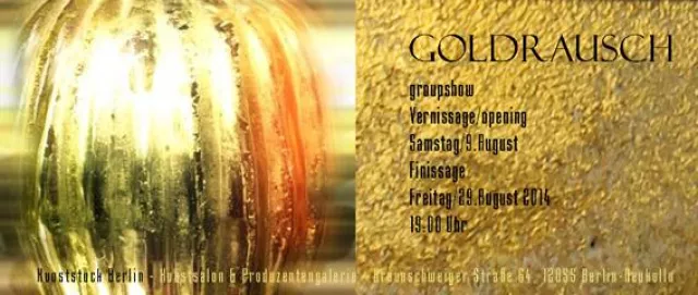 Bild: „GOLDRAUSCH“ ... groupshow – Kunststück Berlin