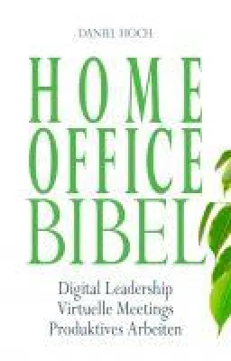 Bild: Home Office Bibel - Ratgeber für effektives Arbeiten von Daheim aus