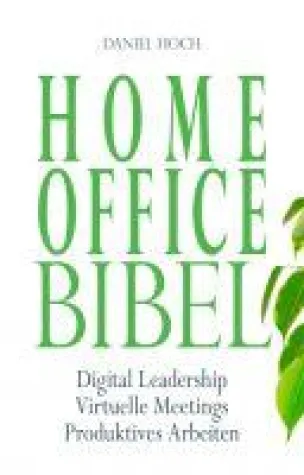 Bild: Home Office Bibel - Ratgeber für effektives Arbeiten von Daheim aus