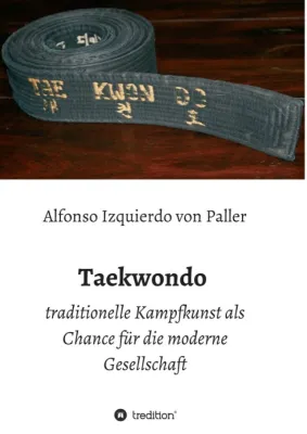 Taekwondo - Die traditionelle Kampfkunst als Chance für die moderne Gesellschaft Bild: Taekwondo - Die traditionelle Kampfkunst als Chance für die moderne Gesellschaft