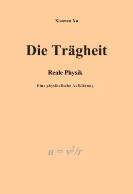 Bild: Die Trägheit - reale Physik, eine physikalische Aufklärung - Eine Verallgemeinerung der newtonschen Gesetze