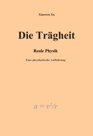 Die Trägheit - reale Physik, eine physikalische Aufklärung - Eine Verallgemeinerung der newtonschen Gesetze Bild: Die Trägheit - reale Physik, eine physikalische Aufklärung - Eine Verallgemeinerung der newtonschen Gesetze