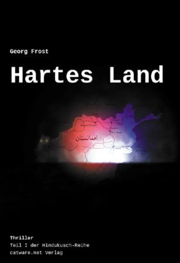 Georg Frost: Hartes Land, Teil I der Hindukusch-Thriller-Reihe - als Taschenbuch oder E-Book.