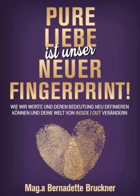 Bild: Pure Liebe IST unser neuer Fingerprint! - Ratgeber zur Persönlichkeitsentwicklung