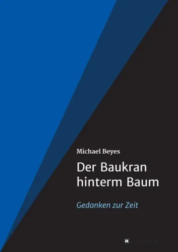 Bild: Der Baukran hinterm Baum - Gedanken zur Zeit