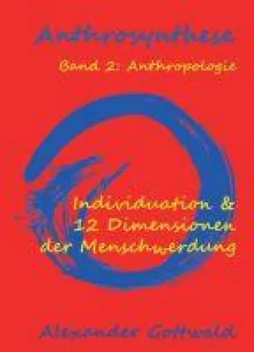 Bild: Anthrosynthese Band 2: Anthropologie - Individuation & 12 Dimensionen der Menschwerdung