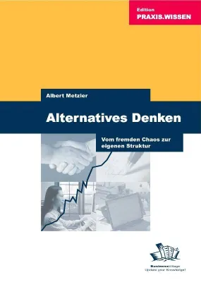 Rezension zum Buch: Alternatives Denken - Vom fremden Chaos zu eigener Struktur von Albert Metzler Bild: Rezension zum Buch: Alternatives Denken - Vom fremden Chaos zu eigener Struktur von Albert Metzler