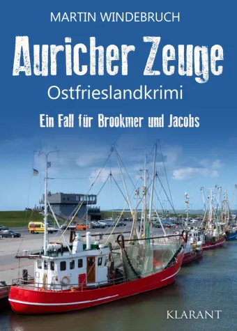 Bild: Neuerscheinung: Ostfrieslandkrimi "Auricher Zeuge" von Martin Windebruch im Klarant Verlag