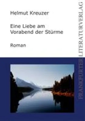 Bild: Der Frankfurter Literaturverlag präsentiert - „Eine Liebe am Vorabend der Stürme“ von Helmut Kreuzer