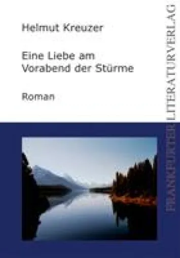Bild: Der Frankfurter Literaturverlag präsentiert - „Eine Liebe am Vorabend der Stürme“ von Helmut Kreuzer