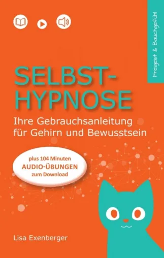 Selbsthypnose - Eine Gebrauchsanleitung für Gehirn und Bewusstsein Bild: Selbsthypnose - Eine Gebrauchsanleitung für Gehirn und Bewusstsein