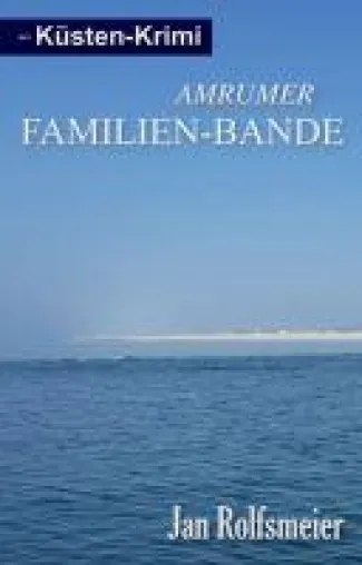 Amrumer Familien-Bande - erheiternder Inselkrimi mit viel Lokalkolorit Bild: Amrumer Familien-Bande - erheiternder Inselkrimi mit viel Lokalkolorit
