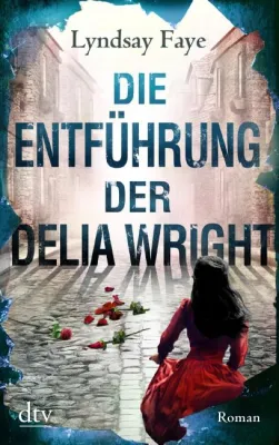 Bild: Rezension : "Die Entführung der Delia Wright" - Lindsay Faye
