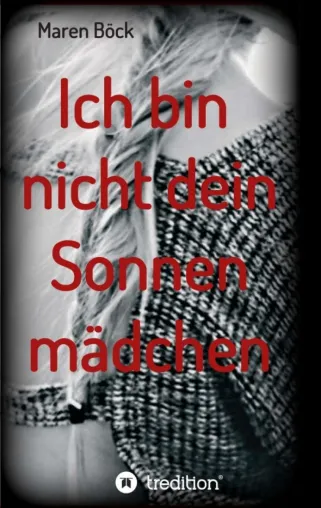 Ich bin nicht dein Sonnenmädchen - Aufregender Psychothriller Bild: Ich bin nicht dein Sonnenmädchen - Aufregender Psychothriller