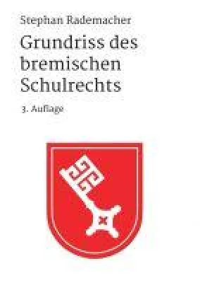 Grundriss des bremischen Schulrechts - Rüstzeug für rechtssicheres Handeln im Schulalltag Bild: Grundriss des bremischen Schulrechts - Rüstzeug für rechtssicheres Handeln im Schulalltag