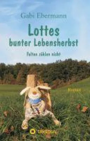 Lottes bunter Lebensherbst - Falten zählen nicht Bild: Lottes bunter Lebensherbst - Falten zählen nicht