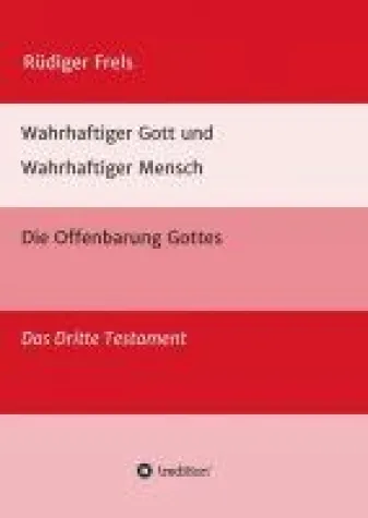 Wahrhaftiger Gott und Wahrhaftiger Mensch - Die Offenbarung Gottes Bild: Wahrhaftiger Gott und Wahrhaftiger Mensch - Die Offenbarung Gottes