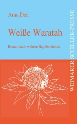 Bild: Weimarer Schiller-Presse präsentiert: Ama Deas Erfolgsroman „Weiße Waratah“