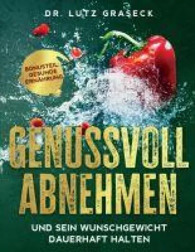 Bild: Genussvoll abnehmen und sein Wunschgewicht dauerhaft halten - Das vier Wochen Abnehmprogramm