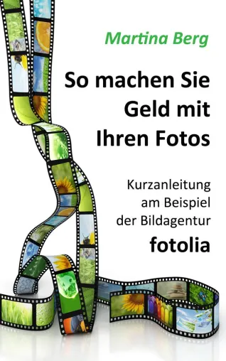 E-Book-Neuerscheinung: So machen Sie Geld mit Ihren Fotos Bild: E-Book-Neuerscheinung: So machen Sie Geld mit Ihren Fotos