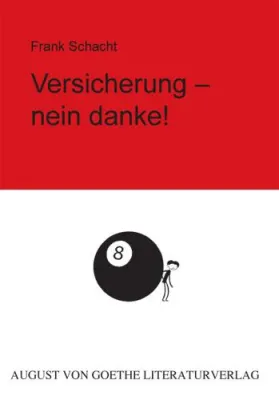 Bild: August von Goethe Literaturverlag präsentiert - Frank Schacht – Versicherung- nein danke